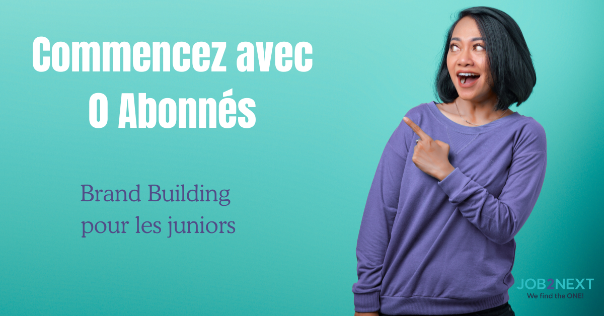 Personal Branding pour Juniors : Votre Guide pour Débuter Fort (et Éviter les Pièges)